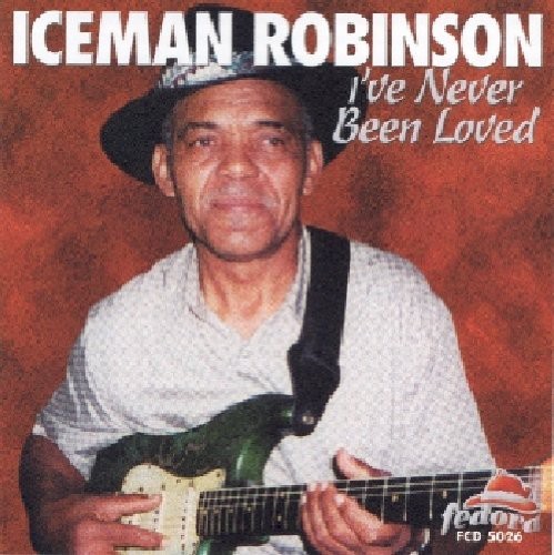 Iceman Robinson – I’ve Never Been Loved [New CD]