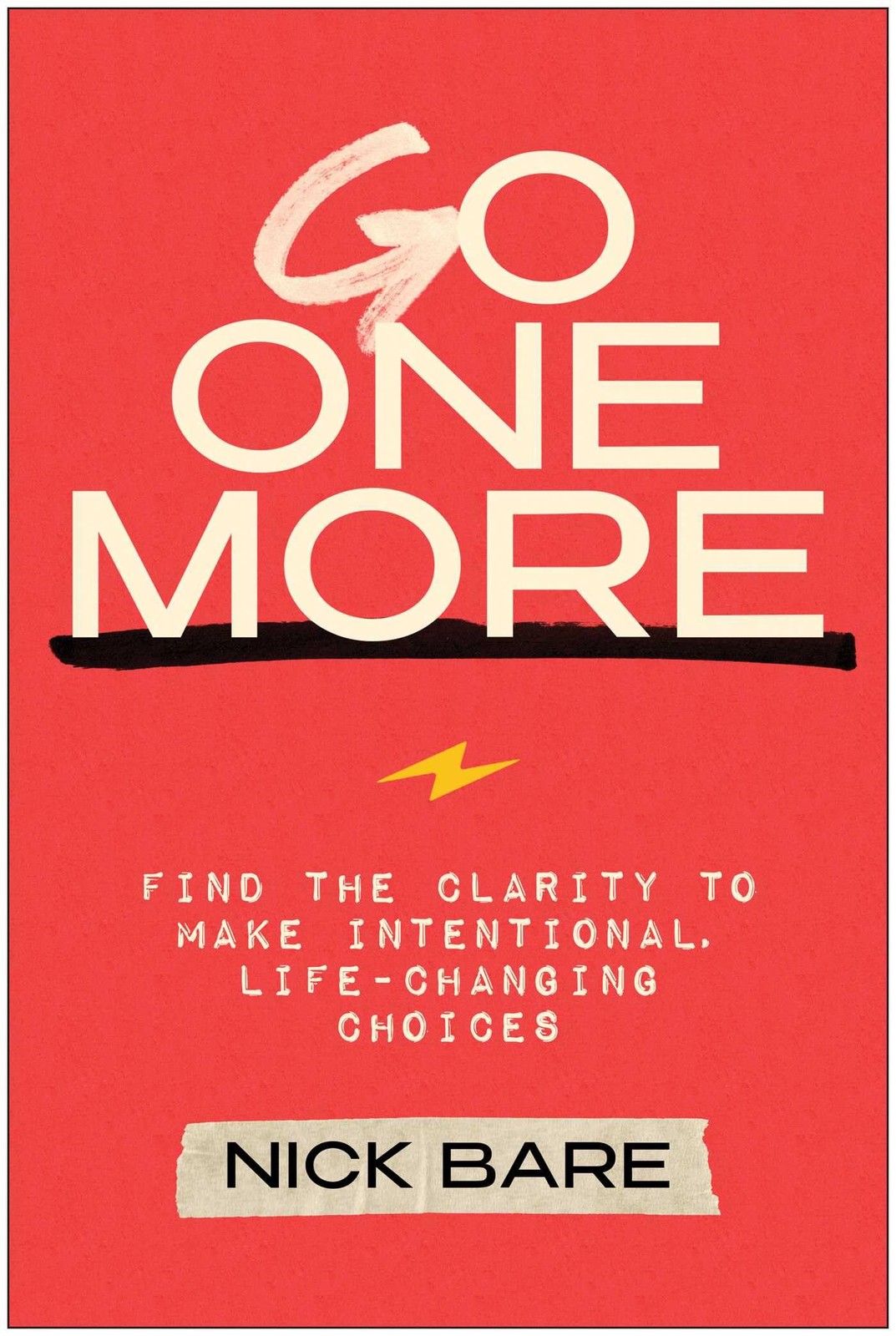 Go One More: Find the Clarity to Make Intention, Bare..
