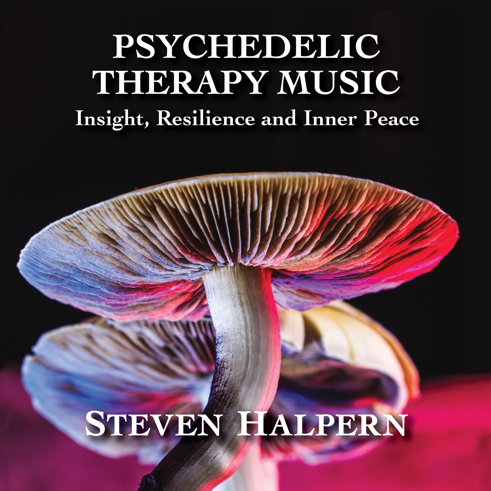 Steven Halpern Psychedelic Therapy Music: Insight, Resilience and Inner Pea (CD)