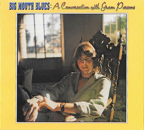 Gram Parsons – Big Mouth Blues: A Conversation With Gram Parsons [New CD]