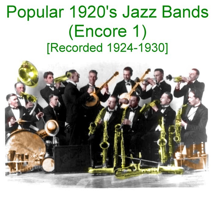 Popular 1920’s Jazz Bands – Encore 1 [Recorded 1924 – 1930] (Listen) New CD