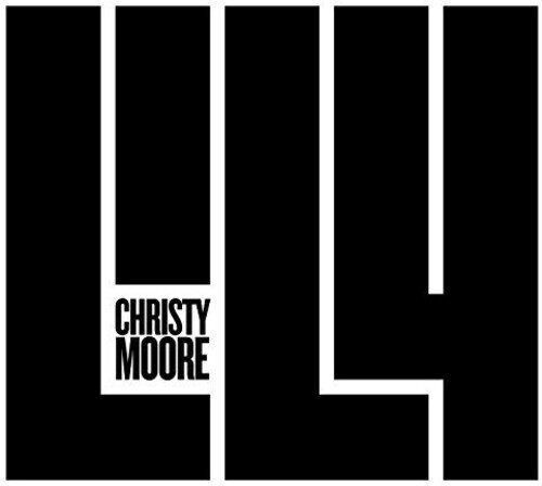 CHRISTY MOORE ~ LILY NEW SEALED CD ALBUM (Released Friday May 20th 2016)