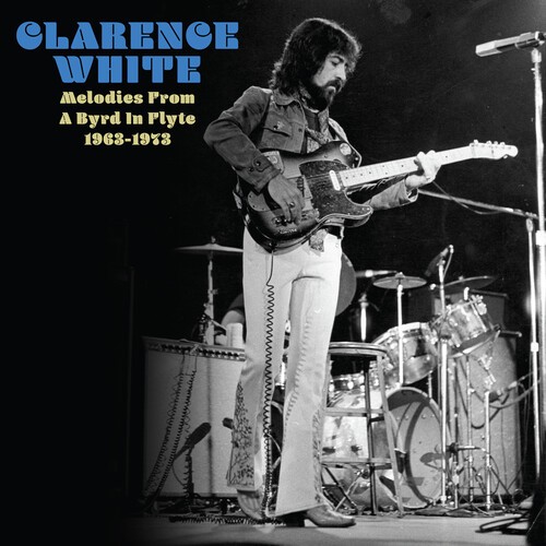 Clarence White – Melodies From A Byrd In Flyte: 1963-1973 [New CD]