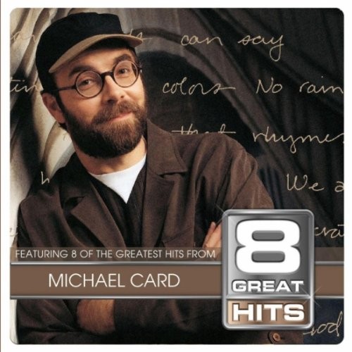 Michael Card ~ 8 Great Hits