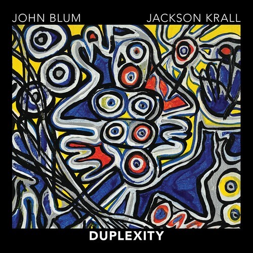 John Blum and Jackson Krall – Duplexity [New CD]