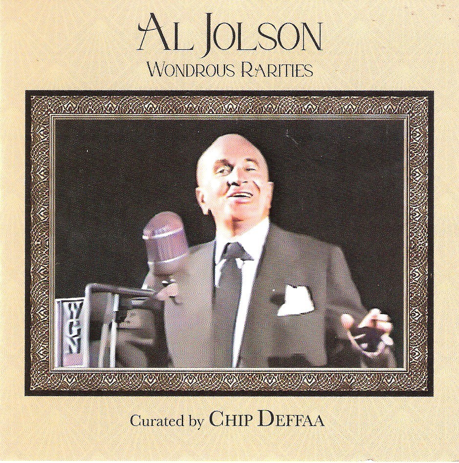 “AL JOLSON: Wondrous Rarities Curated by Chip Deffaa” — Brand New CD