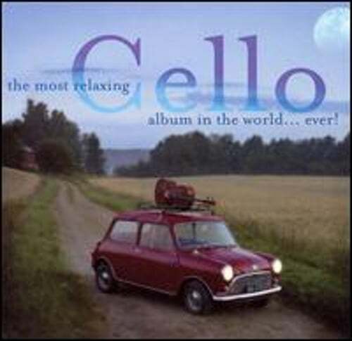 The Most Relaxing Cello Album in the World… Ever! by Various Artists: Used